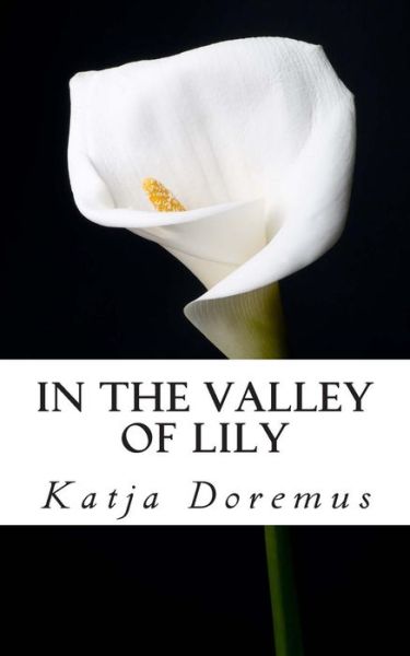 Cover for Katja Doremus · In the Valley of Lily (Pocketbok) (2015)