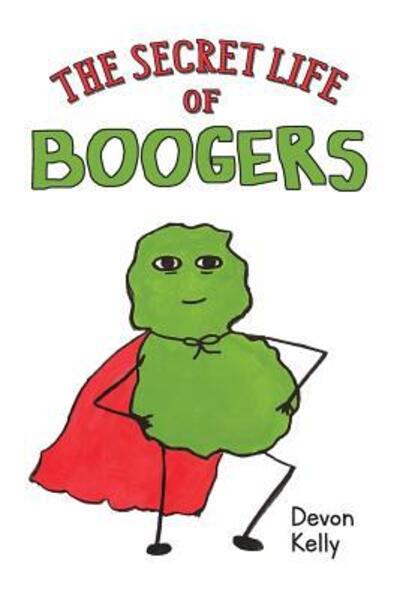 Cover for Devon Kelly · The Secret Life of Boogers (Paperback Book) (2018)