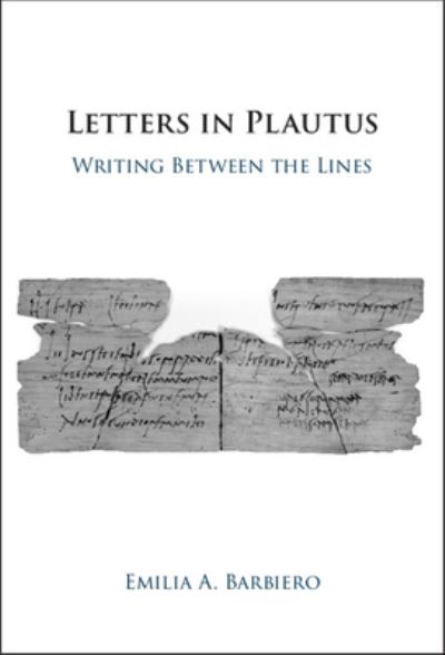 Cover for Barbiero, Emilia A. (New York University) · Letters in Plautus: Writing Between the Lines (Hardcover Book) (2022)