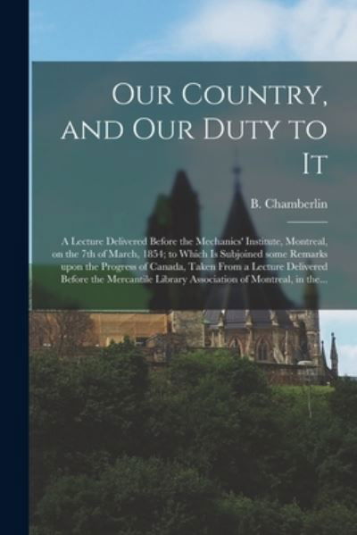 Our Country, and Our Duty to It [microform] - B (Brown) 1827-1897 Chamberlin - Books - Legare Street Press - 9781014696519 - September 9, 2021