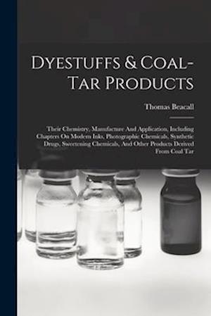 Cover for Thomas Beacall · Dyestuffs &amp; Coal-Tar Products (Book) (2022)