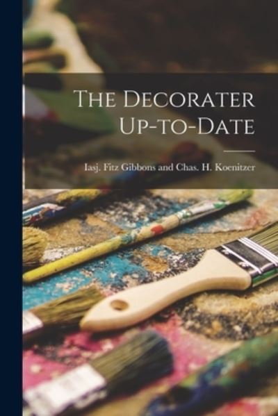 Cover for Iasj Fitz Gibbons and Chas H Koeni · Decorater Up-To-Date (Book) (2022)