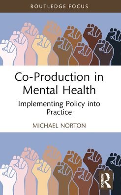 Norton, Michael (University College Cork, Ireland) · Co-Production in Mental Health: Implementing Policy into Practice (Paperback Bog) (2024)