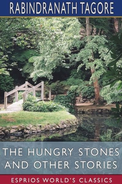 Cover for Rabindranath Tagore · The Hungry Stones and Other Stories (Esprios Classics) (Paperback Bog) (2024)