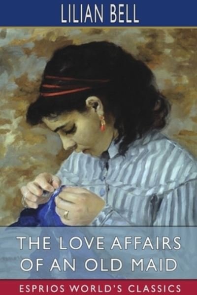 Cover for Lilian Bell · The Love Affairs of an Old Maid (Esprios Classics) (Paperback Bog) (2024)