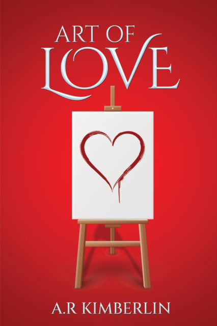 Art of Love - A.R Kimberlin - Libros - Austin Macauley Publishers - 9781035879519 - 8 de noviembre de 2024