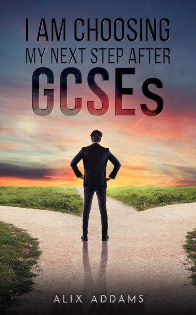 Cover for Alix Addams · I Am Choosing My Next Step After GCSEs (Paperback Book) (2025)