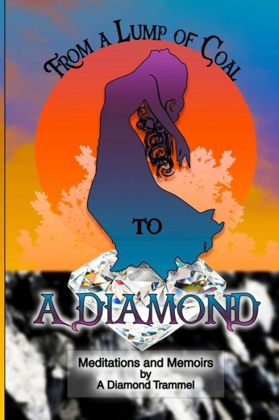 Cover for A Diamond Trammel · From A Lump of Coal To A Diamond (Paperback Book) (2019)