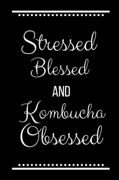 Cover for Cool Journals Press · Stressed Blessed Kombucha Obsessed (Paperback Book) (2019)