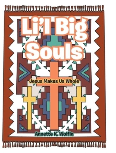 Cover for Annette K Wolfin · Li'l Big Souls (Hardcover Book) (2020)