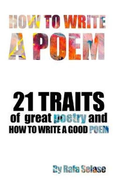 Cover for Rafa Selase · How To Write a Poem 21 Traits of Great Poetry and How To Write A Good Poem (Paperback Bog) (2019)