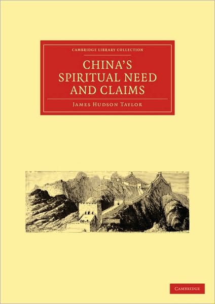 Cover for James Hudson Taylor · China’s Spiritual Need and Claims - Cambridge Library Collection - Religion (Paperback Book) (2010)