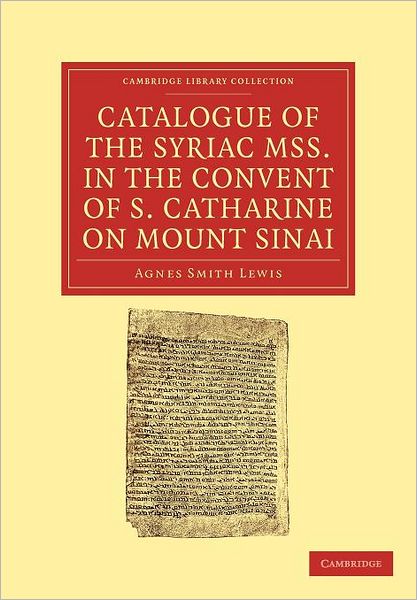 Cover for Agnes Smith Lewis · Catalogue of the Syriac MSS. in the Convent of S. Catharine on Mount Sinai - Cambridge Library Collection - Biblical Studies (Paperback Book) (2012)