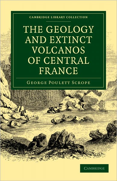 Cover for George Poulett Scrope · The Geology and Extinct Volcanos of Central France - Cambridge Library Collection - Earth Science (Paperback Book) (2011)