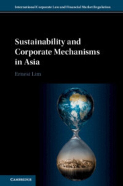 Cover for Lim, Ernest (National University of Singapore) · Sustainability and Corporate Mechanisms in Asia - International Corporate Law and Financial Market Regulation (Hardcover bog) (2020)