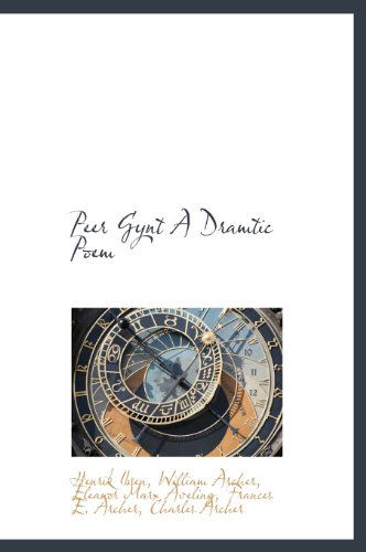 Cover for Henrik Johan Ibsen · Peer Gynt a Dramtic Poem (Hardcover Book) (2009)