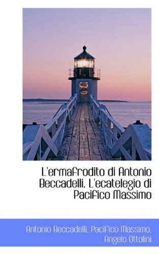 Cover for Antonio Beccadelli · L'Ermafrodito Di Antonio Beccadelli. L'Ecatelegio Di Pacifico Massimo (Paperback Book) (2009)