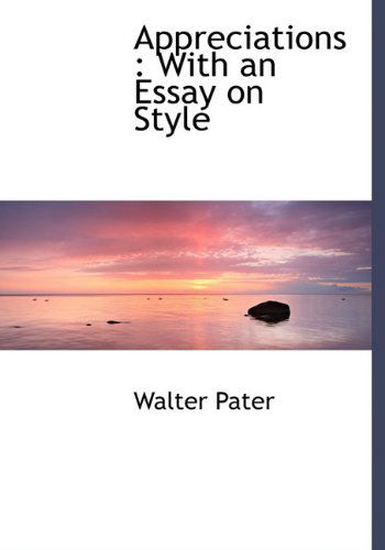 Cover for Walter Pater · Appreciations: with an Essay on Style (Hardcover Book) (2009)