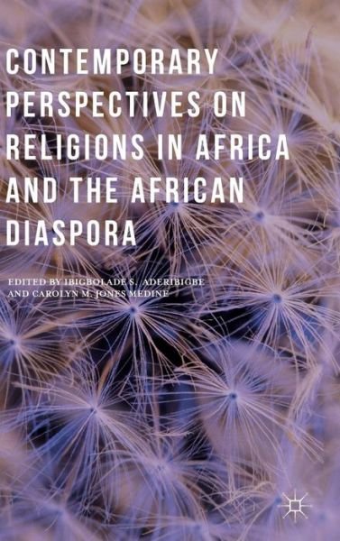 Contemporary Perspectives on Religions in Africa and the African Diaspora - Gbola Aderibigbe - Kirjat - Palgrave Macmillan - 9781137500519 - maanantai 12. lokakuuta 2015