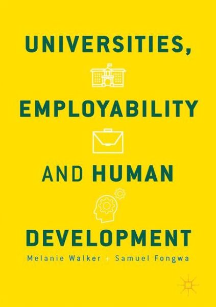 Universities, Employability and Human Development - Melanie Walker - Books - Palgrave Macmillan - 9781137584519 - January 27, 2017