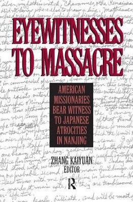 Cover for Zhang Kaiyuan · Eyewitnesses to Massacre: American Missionaries Bear Witness to Japanese Atrocities in Nanjing (Hardcover Book) (2017)
