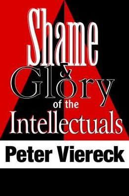 Cover for Peter Viereck · Shame and Glory of the Intellectuals (Hardcover Book) (2017)