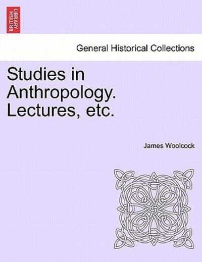 Cover for James Woolcock · Studies in Anthropology. Lectures, Etc. (Paperback Book) (2011)
