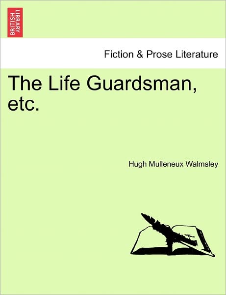 Cover for Hugh Mulleneux Walmsley · The Life Guardsman, Etc. (Pocketbok) (2011)