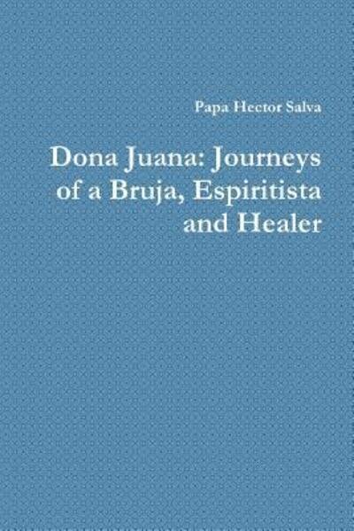 Cover for Papa Hector Salva · Dona Juana: Journeys of a Bruja, Espiritista and Healer (Paperback Book) (2014)