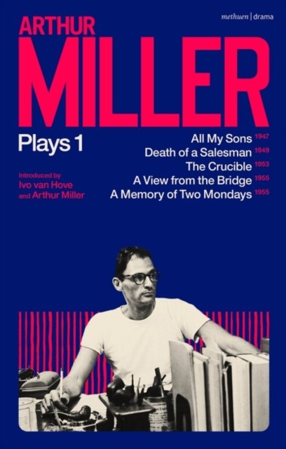 Arthur Miller Plays 1: All My Sons; Death of a Salesman; The Crucible; A Memory of Two Mondays; A View from the Bridge - Arthur Miller - Bøger - Bloomsbury Publishing PLC - 9781350277519 - 19. maj 2022