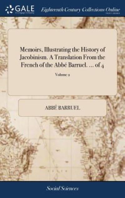 Cover for Abbé Barruel · Memoirs, Illustrating the History of Jacobinism. A Translation From the French of the Abbé Barruel. ... of 4; Volume 2 (Hardcover Book) (2018)