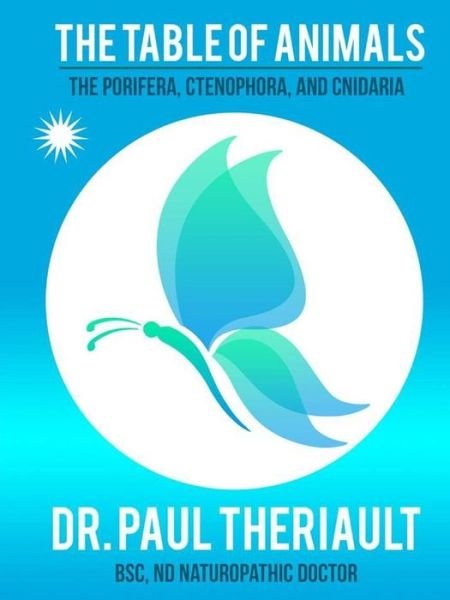 Cover for Nd Naturopathic Anderson Theriault Bsc · The Table of Animals: The Porifera, Ctenophora, and Cnidaria (Pocketbok) (2017)