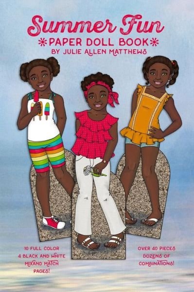 Summer Fun A Paper Doll Book - Julie Matthews - Livros - Lulu.com - 9781387275519 - 5 de outubro de 2017