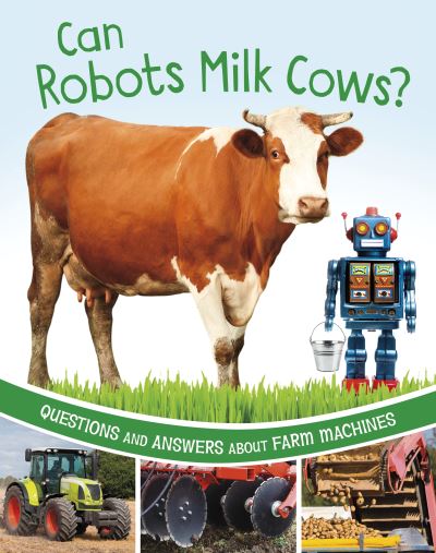 Cover for Katherine Rawson · Can Robots Milk Cows?: Questions and Answers About Farm Machines - Farm Explorer (Paperback Book) (2024)