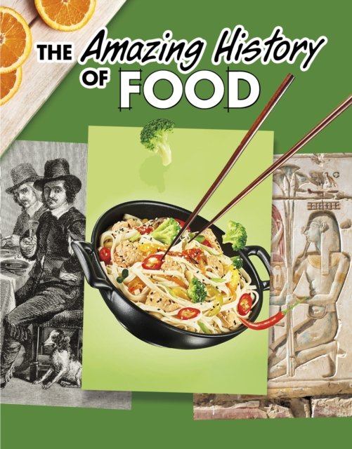 Cover for Kesha Grant · The Amazing History of Food - Amazing Histories (Innbunden bok) (2023)