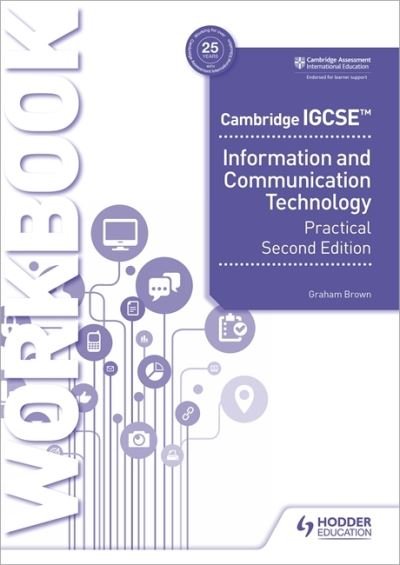 Cover for Graham Brown · Cambridge IGCSE Information and Communication Technology Practical Workbook Second Edition (Pocketbok) (2021)