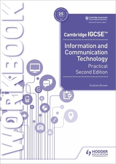 Cambridge IGCSE Information and Communication Technology Practical Workbook Second Edition - Graham Brown - Bøger - Hachette Learning - 9781398318519 - 26. marts 2021