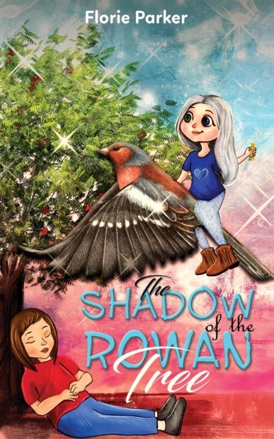 The Shadow of the Rowan Tree - Florie Parker - Książki - Austin Macauley Publishers - 9781398433519 - 31 stycznia 2022