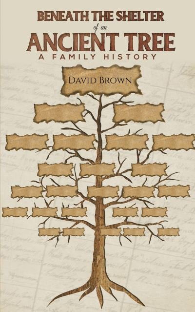 Cover for David Brown · Beneath the Shelter of an Ancient Tree: A family history (Taschenbuch) (2023)