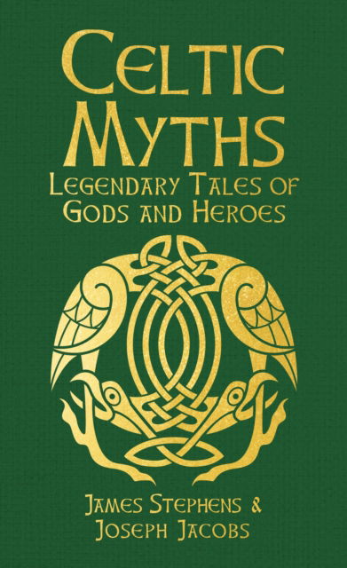 Cover for Joseph Jacobs · Celtic Myths: Legendary Tales of Gods and Heroes - Arcturus Silkbound Classics (Hardcover Book) (2024)