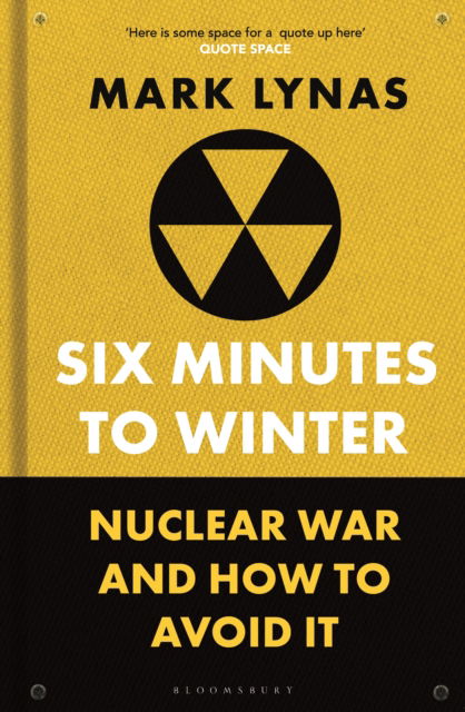 Cover for Mark Lynas · Six Minutes to Winter: Nuclear War and How to Avoid It (Hardcover Book) (2025)