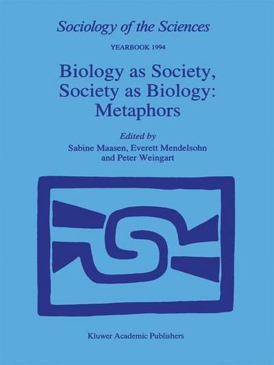 Cover for Everett Mendelsohn · Biology as Society, Society as Biology: Metaphors - Sociology of the Sciences Yearbook (Pocketbok) [Softcover reprint of the original 1st ed. 1995 edition] (2001)