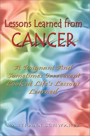 Cover for Marti Schwartz · Lessons Learned from Cancer: a Poignant and Sometimes Irreverent Look at Life's Lessons Learned (Paperback Book) (2002)