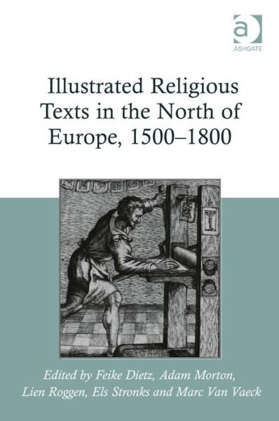 Cover for Feike Dietz · Illustrated Religious Texts in the North of Europe, 1500-1800 (Hardcover Book) [New edition] (2014)