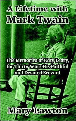 Mary Lawton · A Lifetime with Mark Twain: The Memories of Katy Leary, for Thirty Years His Faithful and Devoted Servant (Paperback Book) (2003)