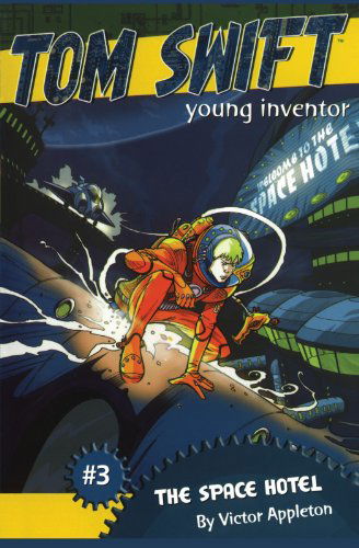 The Space Hotel (Tom Swift, Young Inventor) - Victor Appleton - Books - Aladdin - 9781416917519 - October 1, 2006
