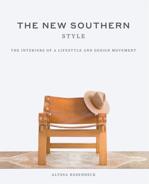 Cover for Alyssa Rosenheck · The New Southern Style: The Inspiring Interiors of a Creative Movement (Hardcover Book) (2020)