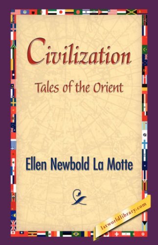 Civilization - Ellen Newbold La Motte - Books - 1st World Library - Literary Society - 9781421838519 - April 15, 2007
