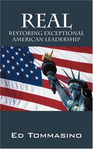 Cover for Ed Tommasino · Real: Restoring Exceptional American Leadership (Paperback Book) (2008)