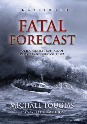 Cover for Michael Tougias · Fatal Forecast: an Incredible True Tale of Disaster and Survival at Sea (Audiobook (CD)) [Library, Unabridged edition] (2007)